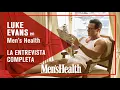 Luke Evans in his prime on the cover of Men s Health Spain the full interview