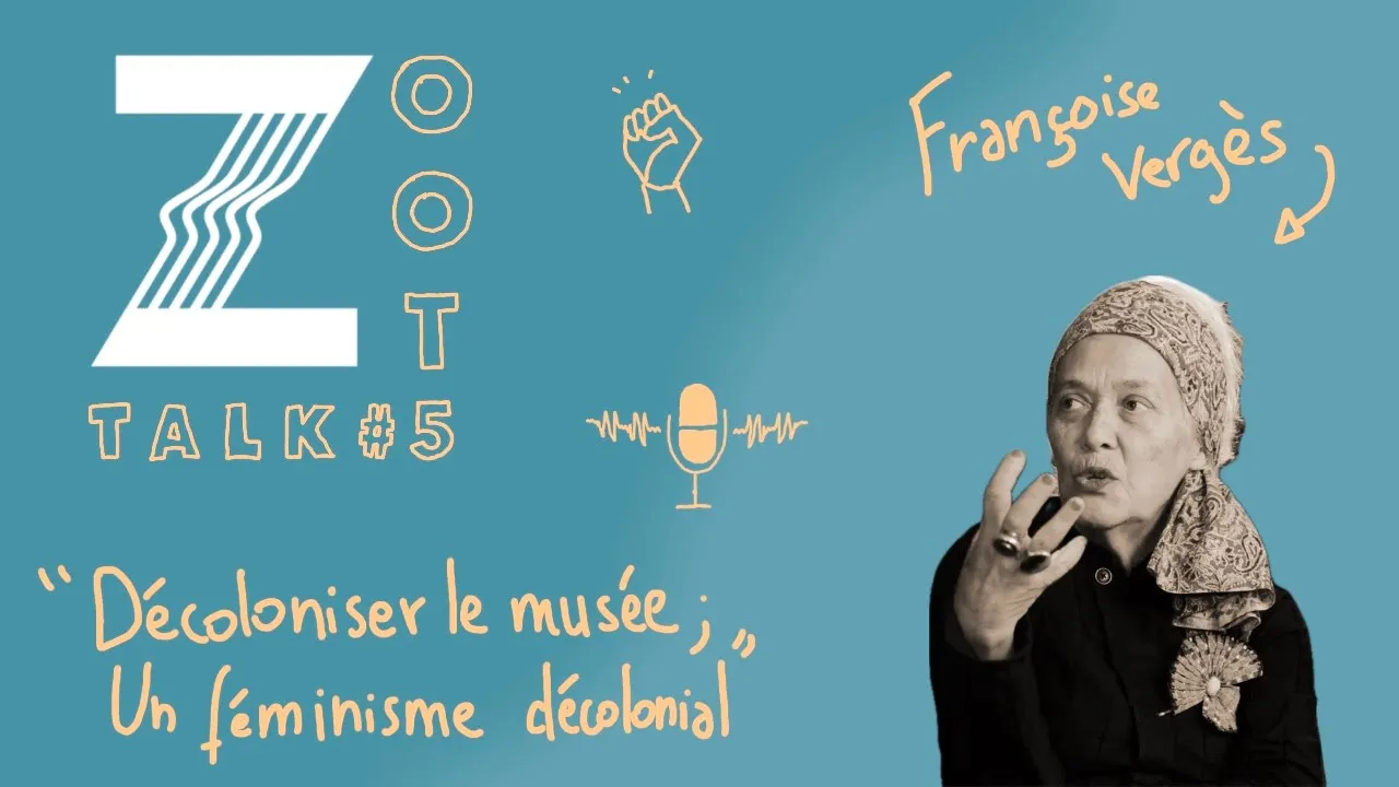 Françoise Vergès : Décoloniser le musée // Un féminisme décolonial - ZootTalk#5