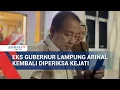 Lagu Eks Gubernur Lampung Arinal Kembali Diperiksa Kejati