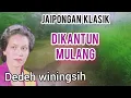Download Lagu DIKANTUN MULANG - DEDEH WININGSIH #jaipongan #jaipongansunda #jaiponganklasik @Kangdedicosmo