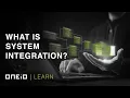 What is System Integration