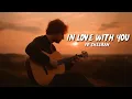 Lagu Ed Sheeran - In Love With You | Perfect Romantic New Music Lyrics