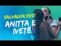 Lagu Anitta e Ivete Sangalo no Salvador Fest 2013.