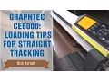 Graphtec CE6000 Loading Tips for Straight Tracking