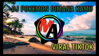 Download DJ VIRAL TIKTOK | POKEMON DIMANA KAMU || FULL BASS MP3