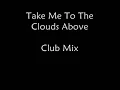 Take Me To The Clouds Above Club Mix