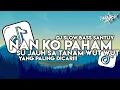Download Lagu Dj Nan Ko Paham - Su jauh Sa Tanam Wut Wut Slow Bass Santuy Style Babang Ary Viral Tiktok 2025