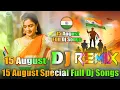 Download Lagu 15 August Full Songs 💞 Dj Remix Songs 💞 15 August Special Dj Song 💞 Desh Bhakti All Dj Song 💞Vishal
