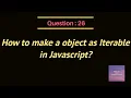 How to make a object as Iterable in Javascript