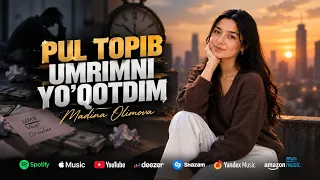 Madina Olimova - Pul topib umrimni yo'qotdim (Official Music 2026)