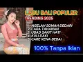 Download Lagu LAGU BALI POPULER 2025 TRENDING | Ngelah Somah Dedari, Care Tahanan, Ubad Sakit Hati