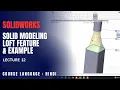 SolidWorks Loft vs Boundary Understanding Key Solid Modeling Features Lecture 12