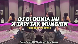 Download DJ DI DUNIA INI X TAPI TAK MUNGKIN YANG VIRAL TIKTOK 🎶 MP3