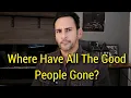 Download Lagu Where Have All The Good People Gone, The Economy And Dating Chased Them Away