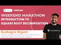Introduction to Square Root Decomposition Marathon Session Kushagra Nigam