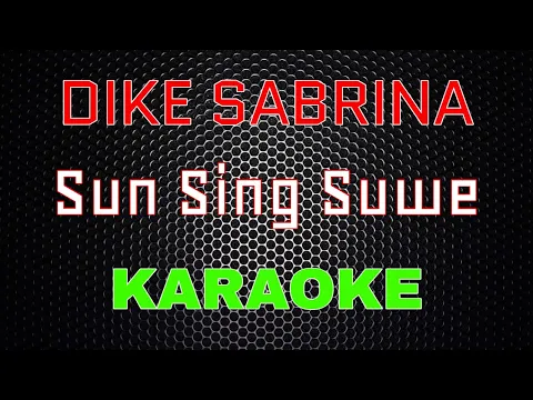 Download MP3 Dike Sabrina - Sun Sing Suwe [Karaoke] | LMusical