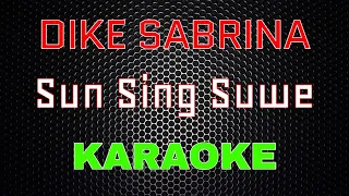 Download Dike Sabrina - Sun Sing Suwe [Karaoke] | LMusical MP3