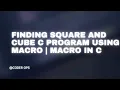Finding Square And Cube C Program Using Macro macro in C