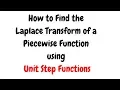How to Find the Laplace Transform of a Piecewise Function using Unit Step Functions