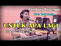 Download Lagu Tembang Kenangan - UNTUK APA LAGI | Cover Budi Sinaga