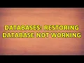 Databases Restoring database not working