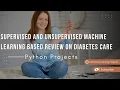Supervised and Unsupervised Machine Learning Based Review on Diabetes Care Python Project Ideas
