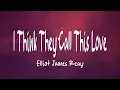 Download Lagu Elliot James Reay - I Think They Call This Love (Lyrics)
