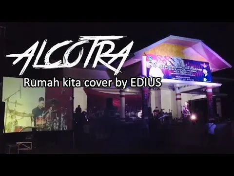 Download MP3 Alcotra band cover by Edius (rumah kita)