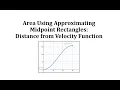Area Using Approximating Midpoint Rectangles Distance from Velocity Function
