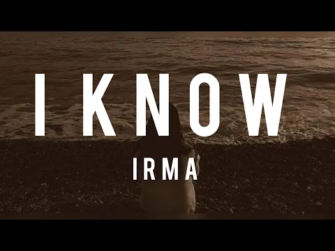 Download MP3 Irma  - I know (Lyrics)