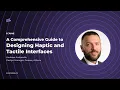 A Comprehensive Guide to Designing Haptic and Tactile Interfaces
