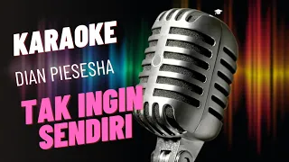 Download Dian Piesesha - TAK INGIN SENDIRI ( Ciptaan Pance Pondaag ) - Karaoke Nada Wanita MP3