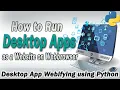 run python Desktop Application on webbrowser as a website Desktop app webifying