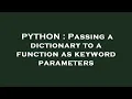 PYTHON Passing a dictionary to a function as keyword parameters
