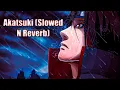 Download Lagu Ambassador - Akatsuki (Slowed N Reverb)
