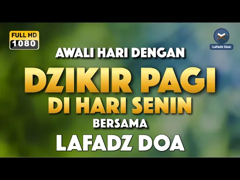 Download MP3 DZIKIR PAGI HARI LAFADZ DOA - Dzikir pagi hari di hari Senin, Zikir pembuka pintu rezeki LAFADZ DOA