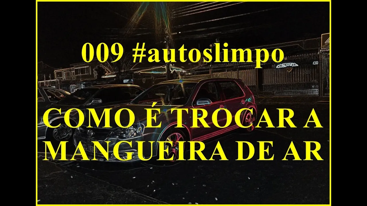 009 #autoslimpo COMO É TROCAR A MANGUEIRA DE AR