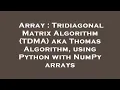 Download Lagu Array : Tridiagonal Matrix Algorithm (TDMA) aka Thomas Algorithm, using Python with NumPy arrays