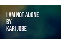 Download Lagu I Am Not Alone - Kari Jobe (Lyric Video)