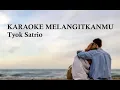 Download Lagu Tyok Satrio Karaoke Melangitkanmu