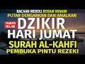 Download Lagu Dzikir Pagi Pembuka Rezeki HARI JUMAT Al-Kahfi l Doa Pembuka Rezeki Segala Penjuru | Rosam Winani