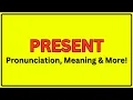 Meaning of Present Pronunciation of Present Present In a Sentence