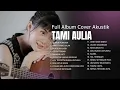 Download Lagu Cover Tami Aulia Full Album Cover Akustik Terpopuler
