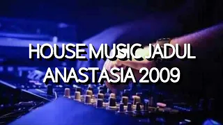 house music jadul anastasia 2009