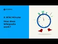 How does Wikipedia work A WIKI MINUTE