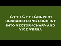 C C Convert unsigned long long int into vector char and vice versa