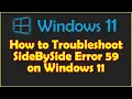 How to Troubleshoot SideBySide Error 59 on Windows 11
