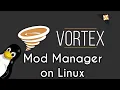 How to Use Vortex Mod Manager Mod Games on Linux