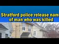 Police release name of man shot and killed Friday in Stratford