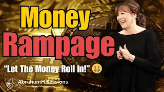 Abraham Hicks MONEY RAMPAGE 💵 "Letting Money Roll In!" 💰
